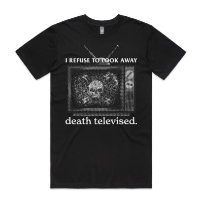 Death Televised - I refuse to look away - Staple Tee Thumbnail